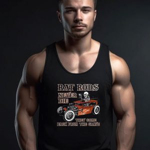 Rat Rods Never Die The Come Back From The Grave Tank Top