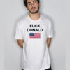 Fuck Donald Trump T Shirt