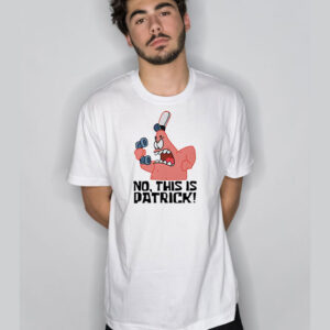 No This is Patrick T Shirt