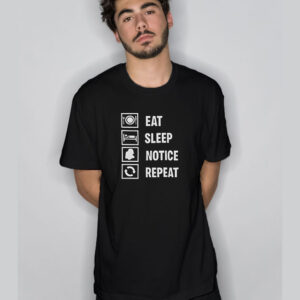 Eat Sleep Notice Repeat T-Shirt