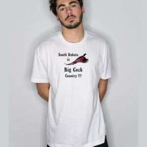 South Dakota Is Big Cock Country Pheasant T-Shirt
